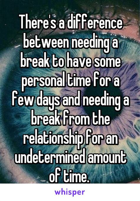 i don t believe in breaks during a relationship there s no such thing as a break for a couple