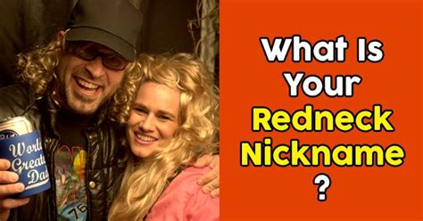 A nickname is a special name that a person may be called that is different from their real name or from their birth name. What Is Your Redneck Nickname? | QuizDoo