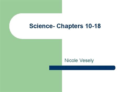 Science Chapters 10 18 Nicole Vesely Science 1790
