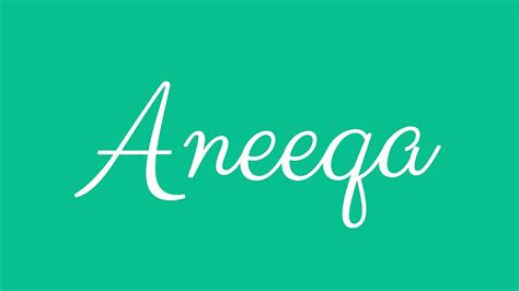 Learn How To Sign The Name Aneeqa Stylishly In Cursive Writing Youtube