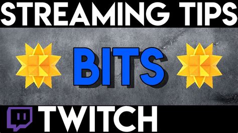 Streaming Tips 101 How To Get Bits On Twitch Youtube