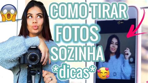 como tirar fotos perfeitas sozinha 7 dicas incrÍveis youtube