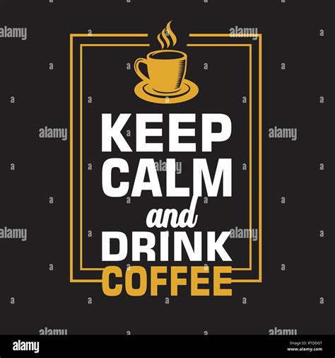 Coffee Quote Keep Calm And Drink Coffee Stock Vector Image And Art Alamy