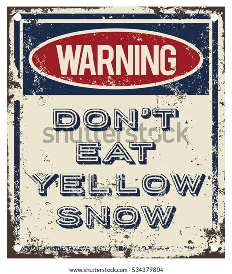 8 Dont Eat Yellow Snow Images Stock Photos And Vectors Shutterstock