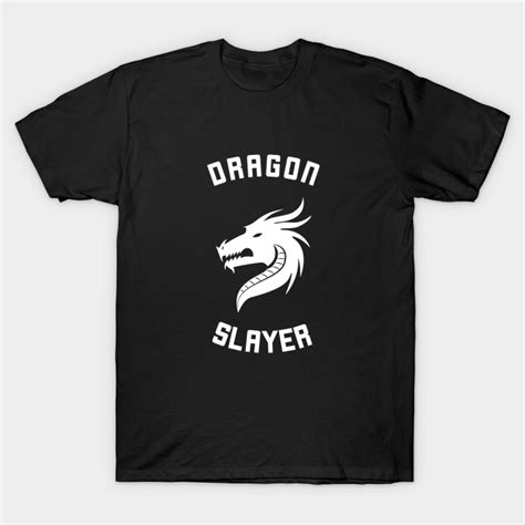 Cool Dragon Slayer T Shirt Dragon T Shirt Teepublic