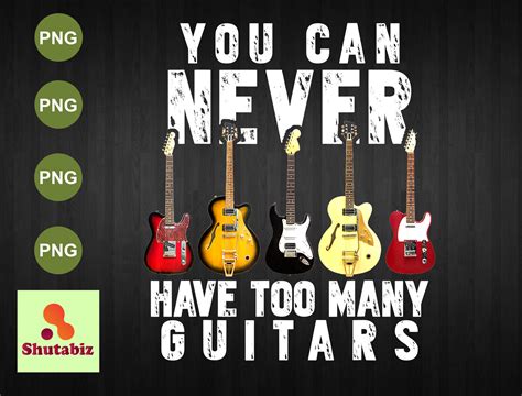 You Can Never Have Too Many Guitars T Shirt Funny Music Etsy