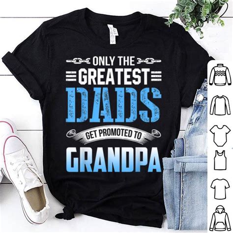 Greatest Dads Get Promoted To Grandpa Father Day Shirt Hoodie Sweater