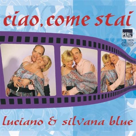Ciao Come Stai Di Luciano And Silvana Blue Su Amazon Music Amazonit