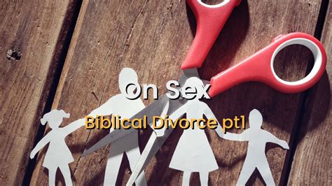 On Sex Biblical Divorce Pt1 Youtube