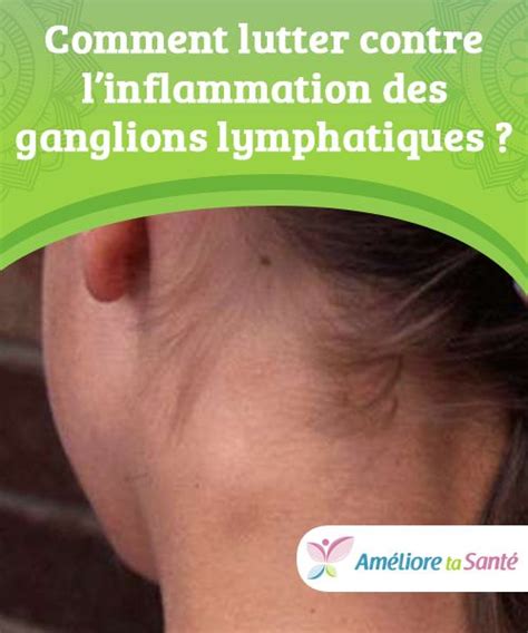 Combattre Linflammation Des Ganglions Lymphatiques Ganglions