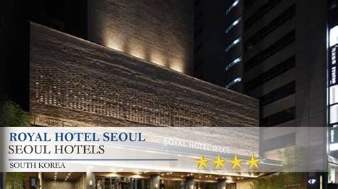 Royal Hotel Seoul Seoul Hotels South Korea Youtube