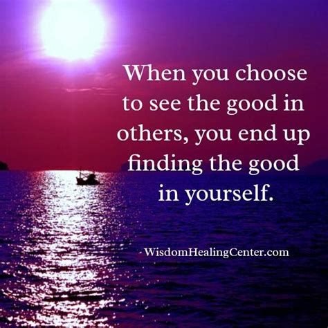 It's even better if the climax is constantly on your mind, making you. When you choose to see the good in others - Wisdom Healing ...