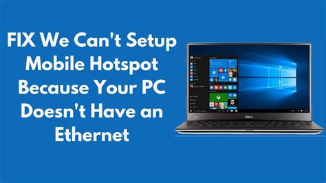 Fix We Can T Setup Mobile Hotspot Because Your Pc Doesn T Have An