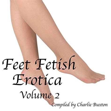 Feet Fetish Erotica Volume 2 Audible Audio Edition Charlie Buxton Missy