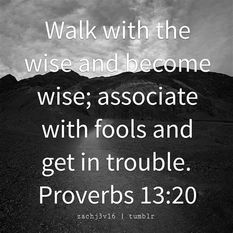Bible Quotes — Proverbs 1320 Choose Your Friends Wisely The