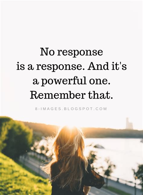 Response Quotes No Response Is A Response And It S A Powerful One
