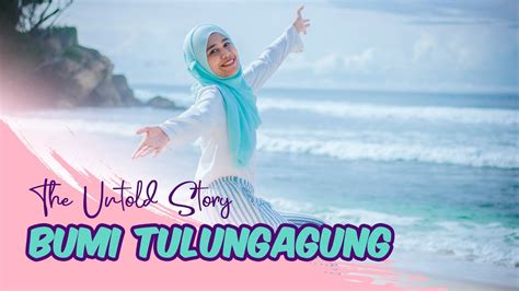 THE UNTOLD STORY OF BUMI TULUNGAGUNG YouTube