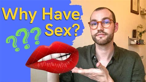 Why Do You Have Sex Relationships Dating Casual Youtube