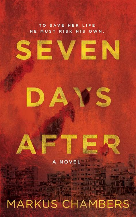 Seven Days After A Post Apocalyptic Survival Thriller Markus Chambers
