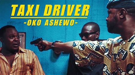 taxi driver oko ashewo 2015 az movies