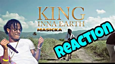 masicka king ina earth video reaction july 2019 youtube