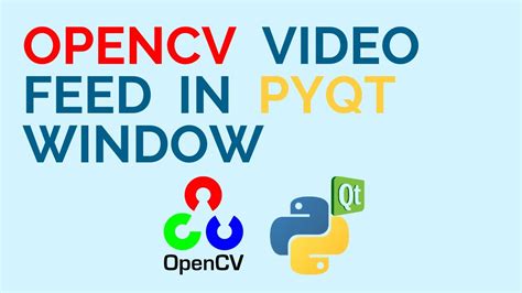 Embed An OpenCV Video Feed In A PyQt Window Using QThread QuadExcel Com