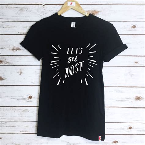 Lets Get Lost T Shirt By Rock On Ruby