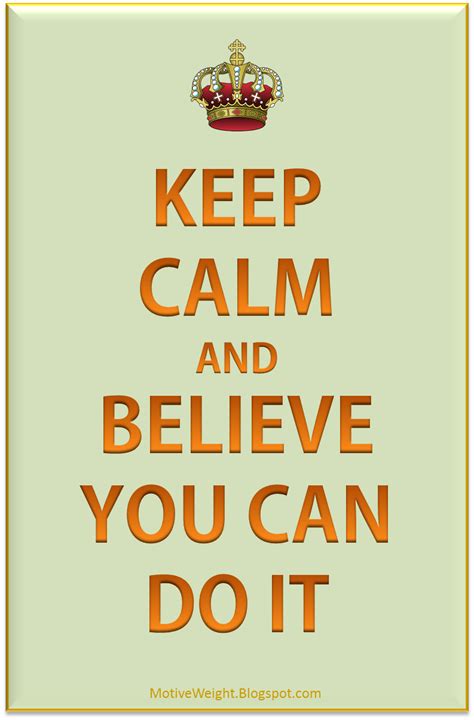 Motiveweight Keep Calm And Believe You Can Do It