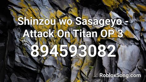 Shinzou Wo Sasageyo Attack On Titan Op 3 Roblox Id Roblox Music Codes