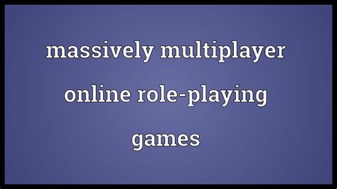 Massively Multiplayer Online Role Playing Games Meaning Youtube