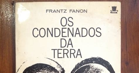 Nós Os Condenados Da Terra Temos Apenas Uns Aos Outros