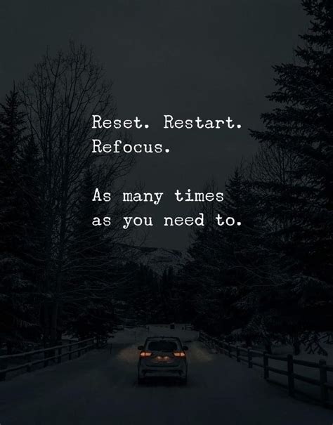 Reset Restart Refocus As Many Times As You Need To Positive Quotes