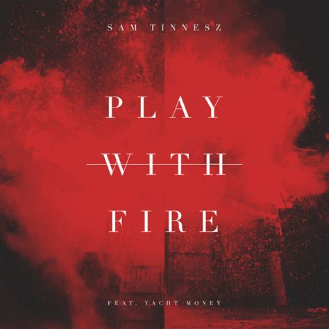 Play With Fire Feat Yacht Money Song And Lyrics By Sam Tinnesz