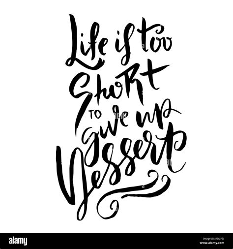 Life Is Too Short To Give Up Dessert Hand Drawn Brush Lettering