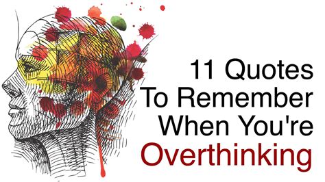 11 Quotes To Remember When Youre Overthinking Overthinking Power Of