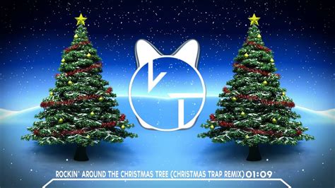 rockin around the christmas tree christmas trap remix youtube