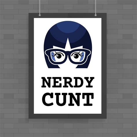 Nerdy Cunt Poster Rude Posters Slightly Disturbed