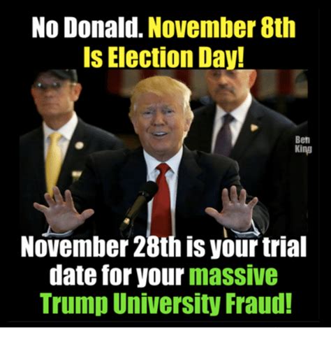 No Donald November 8th Is Election Day Ben King November 28this Your