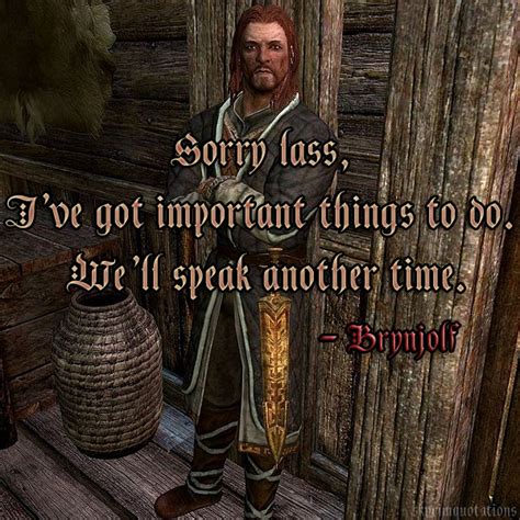 Time is nigh, i must fly, venture forth on my quest! Funny Skyrim Quotes. QuotesGram