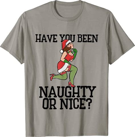Have You Been Naughty Or Nice Sexy Santas Favorite T Shirt