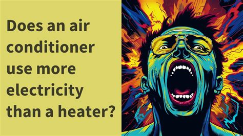 Does An Air Conditioner Use More Electricity Than A Heater Youtube