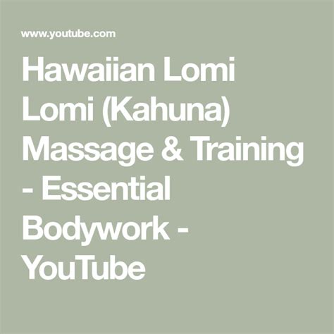 Hawaiian Lomi Lomi Kahuna Massage And Training Essential Bodywork Youtube Massage Training