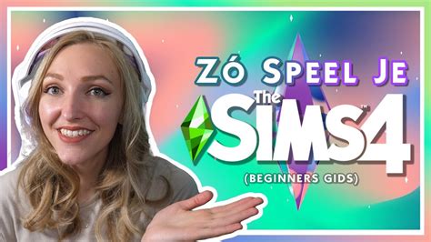 Hoe Speel Je De Sims 4 Alles Wat Je Moet Weten Om Te Beginnen 🖤