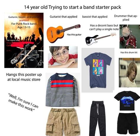 14 Year Old Trying To Start A Band Starter Pack Rstarterpacks