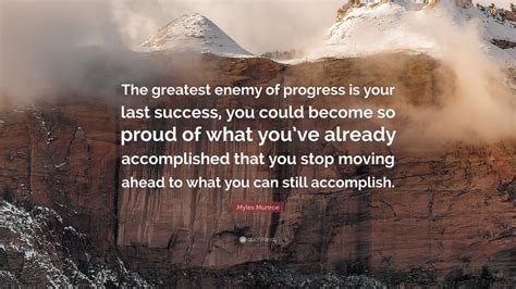 Myles Munroe Quote The Greatest Enemy Of Progress Is Your Last