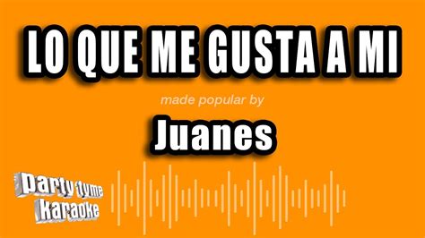 Juanes Lo Que Me Gusta A Mi Versión Karaoke Youtube