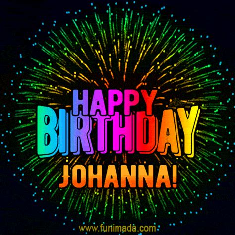 New Bursting With Colors Happy Birthday Johanna  And Video With