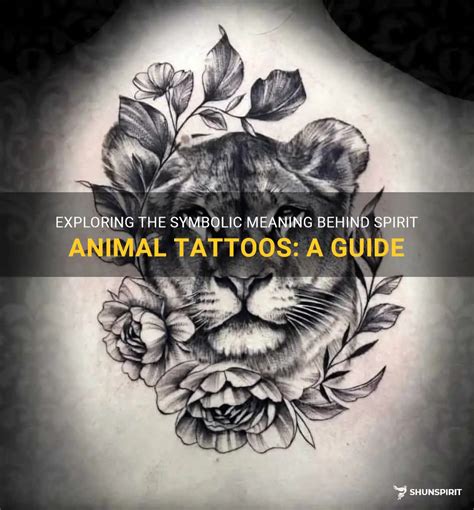 Exploring The Symbolic Meaning Behind Spirit Animal Tattoos A Guide