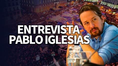 Entrevista A Pablo Iglesias Youtube