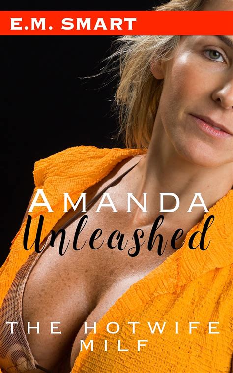 AMANDA UNLEASHED THE HOTWIFE MILF Kindle Edition By SMART E M Literature Fiction Kindle